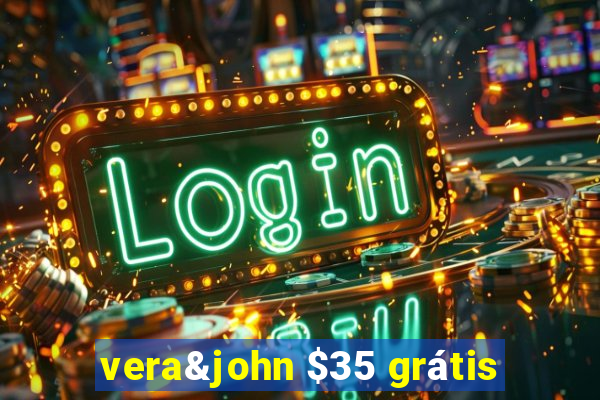 vera&john $35 grátis